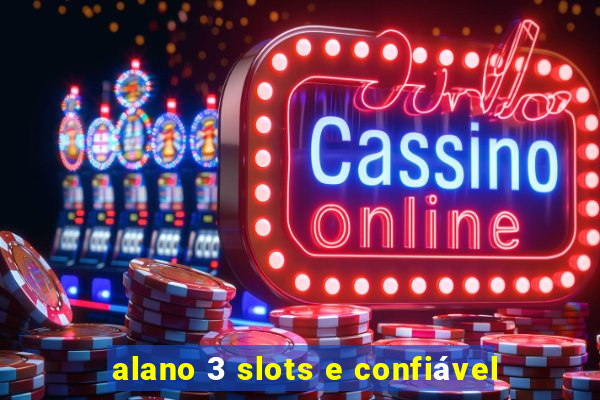 alano 3 slots e confiável